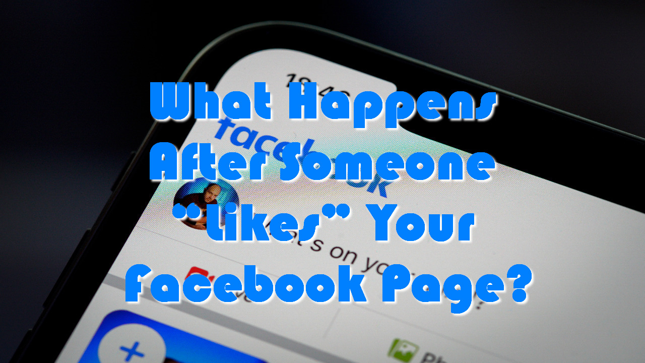 What Happens After Someone “Likes” Your Facebook Page?