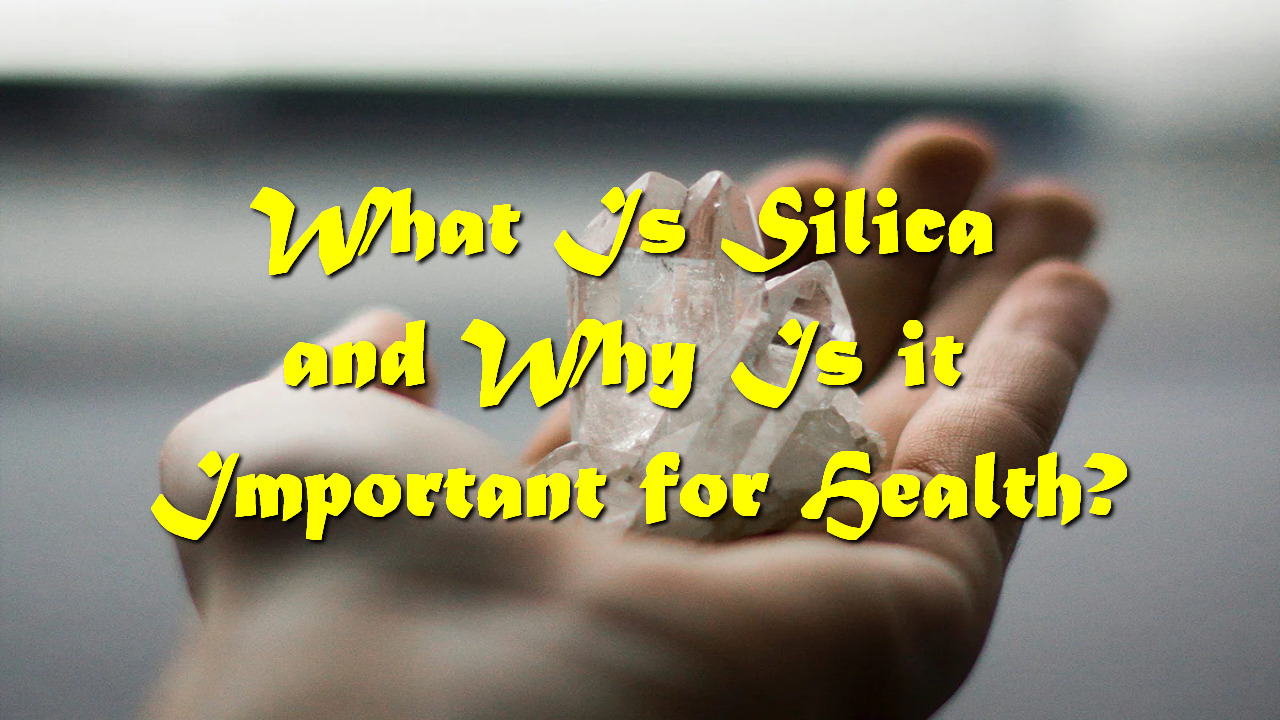 What Is Silica and Why Is it Important for Health?