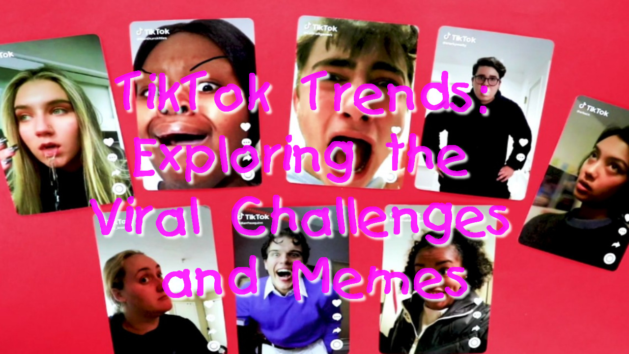 TikTok Trends: Exploring the Viral Challenges and Memes