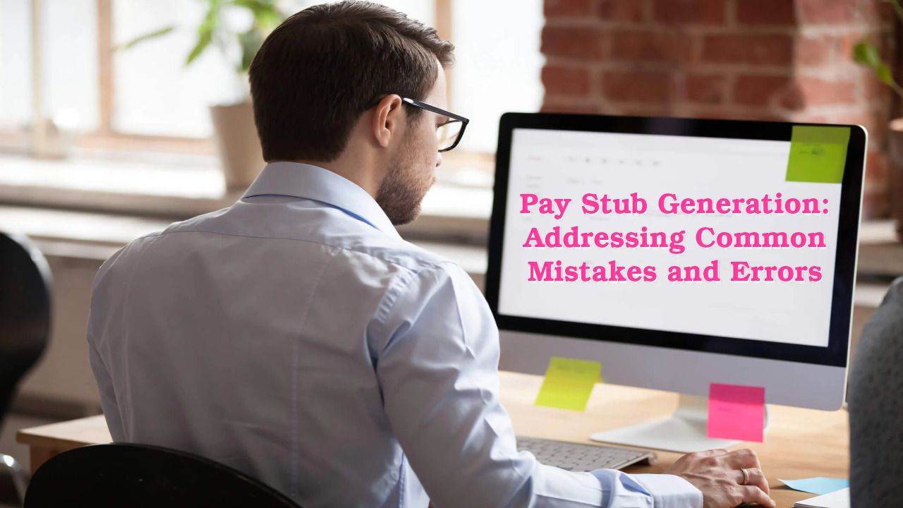 Pay Stub Generation: Addressing Common Mistakes and Errors